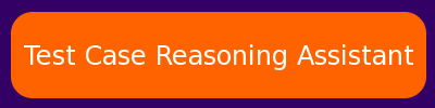 Test Case Reasoning Assistant